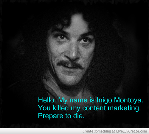 Inigo Montoya gets angry when you mess with his content marketing.